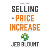 Selling the Price Increase by  Jeb Blount audiobook