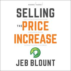 Selling the Price Increase by Jeb Blount audiobook