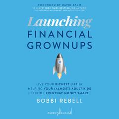Launching Financial Grownups by Bobbi Rebell audiobook