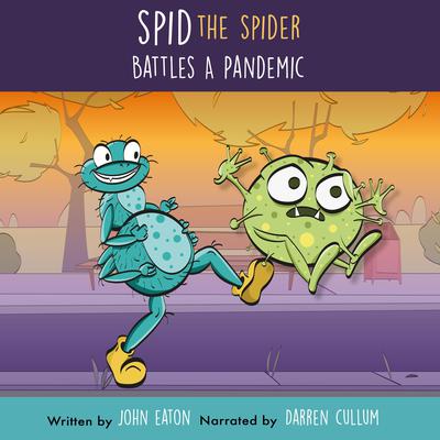 Spid The Spider Battles A Pandemic by John Eaton audiobook