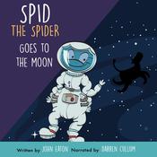 Spid The Spider Goes To The Moon by  John Eaton audiobook