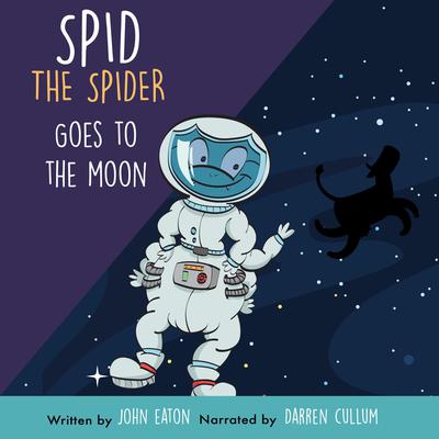 Spid The Spider Goes To The Moon by John Eaton audiobook