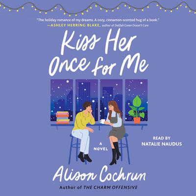 Kiss Her Once for Me by Alison Cochrun audiobook