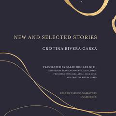 New and Selected Stories by Cristina Rivera Garza audiobook