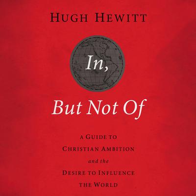 In, But Not Of Revised and Updated by Hugh Hewitt audiobook