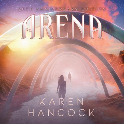 Arena (20th Anniversary Edition) by Karen Hancock audiobook