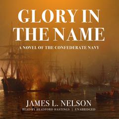 Glory in the Name by James L. Nelson audiobook