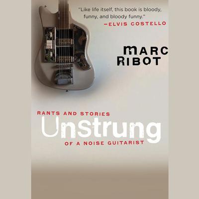 Unstrung by Marc Ribot audiobook