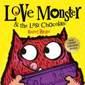 Love Monster and the Last Chocolate by  Rachel Bright audiobook