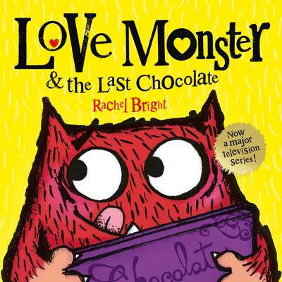 Love Monster and the Last Chocolate by Rachel Bright audiobook