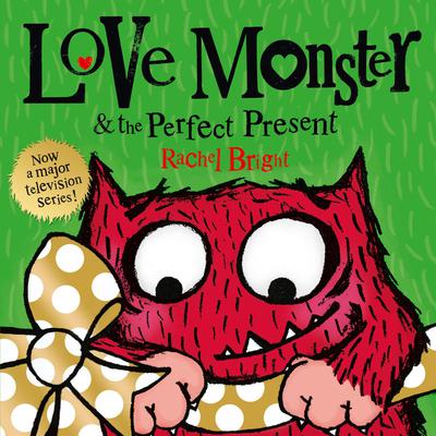 Love Monster and the Perfect Present by Rachel Bright audiobook