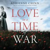 Love in a Time of War by  Adrienne Chinn audiobook