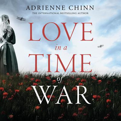 Love in a Time of War by Adrienne Chinn audiobook