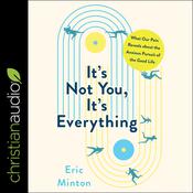 It's Not You, It's Everything by  Eric Minton audiobook