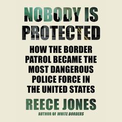 Nobody Is Protected by Reece Jones audiobook
