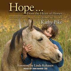 Hope . . . From the Heart of Horses by Kathy Pike audiobook