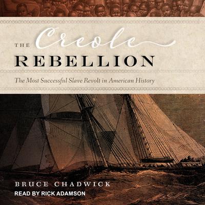 The Creole Rebellion by Bruce Chadwick audiobook