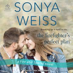 The Firefighter's Perfect Plan by Sonya Weiss audiobook