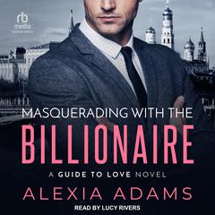 Masquerading with the Billionaire by Alexia Adams audiobook