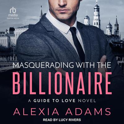 Masquerading with the Billionaire by Alexia Adams audiobook