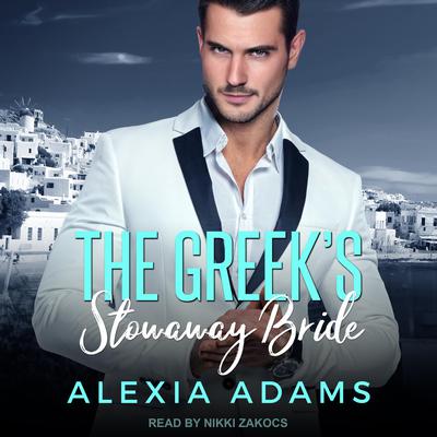 The Greek’s Stowaway Bride by Alexia Adams audiobook