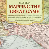 Mapping the Great Game by  Riaz Dean audiobook