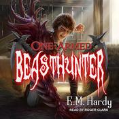 One-Armed Beasthunter by  E.M. Hardy audiobook