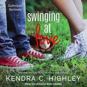 Swinging at Love by  Kendra C. Highley audiobook