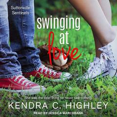 Swinging at Love by Kendra C. Highley audiobook