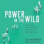 Power in the Wild by  Lee Alan Dugatkin audiobook