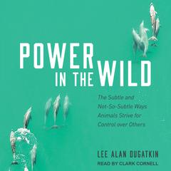 Power in the Wild by Lee Alan Dugatkin audiobook