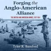 Forging the Anglo-American Alliance by  Tyler R. Bamford audiobook