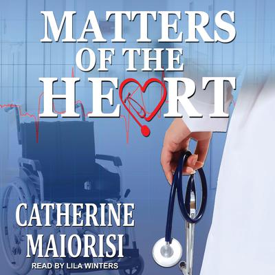 Matters of the Heart by Catherine Maiorisi audiobook