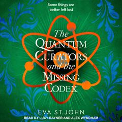 The Quantum Curators and the Missing Codex by Eva St. John audiobook