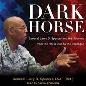 Dark Horse by  General Larry O. Spencer, USAF (Ret.) audiobook