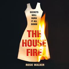 The House Fire by Rosie Walker audiobook