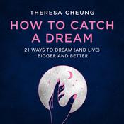 How to Catch a Dream by  Theresa Cheung audiobook
