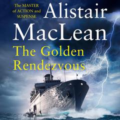 The Golden Rendezvous by Alistair MacLean audiobook