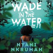 Wade in the Water by  Nyani Nkrumah audiobook