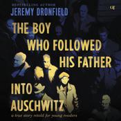 The Boy Who Followed His Father into Auschwitz by  Jeremy Dronfield audiobook