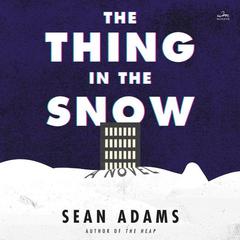 The Thing in the Snow by Sean Adams audiobook