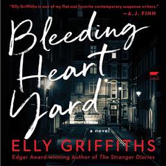 Bleeding Heart Yard by Elly Griffiths audiobook