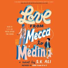 Love from Mecca to Medina by S. K. Ali audiobook
