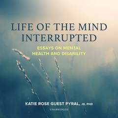 Life of the Mind Interrupted by Katie Rose Guest Pryal audiobook