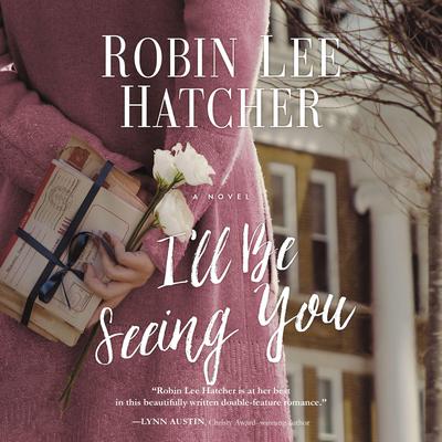 I'll Be Seeing You by Robin Lee Hatcher audiobook