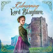 Kidnapping Lord Blaymire by  Catherine Bilson audiobook