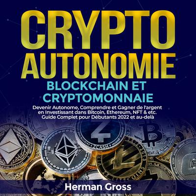CRYPTO AUTONOMIE - BLOCKCHAIN ET CRYPTOMONNAIE by Herman Gross audiobook