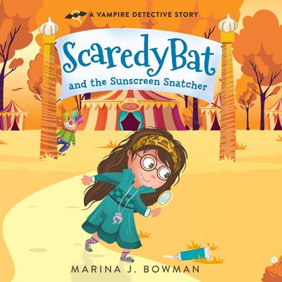 Scaredy Bat and the Sunscreen Snatcher by Marina J. Bowman audiobook