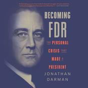Becoming FDR by  Jonathan Darman audiobook