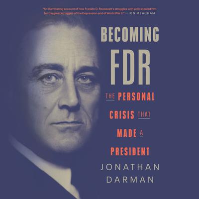 Becoming FDR by Jonathan Darman audiobook